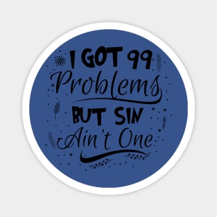 99 Problems But Sin Ain’t One Magnet